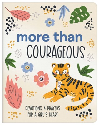 More Than Courageous: Devotions and Prayers for a Girl's Heart  -     By: JoAnne Simmons
