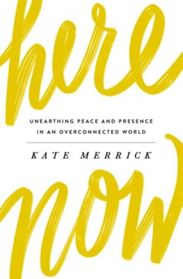 Here, Now  -     By: Kate Merrick
