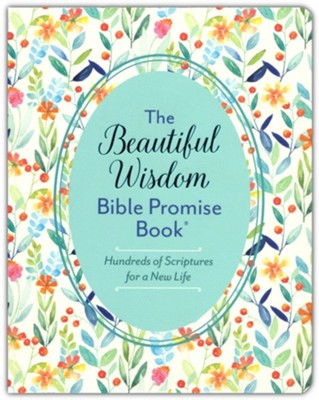 The Beautiful Wisdom Bible Promise Book: Hundreds of Scriptures for a New Life  - 