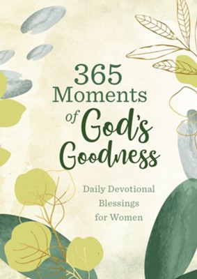 365 Moments of God's Goodness: Daily Devotional Blessings for Women ...
