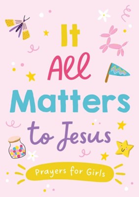 It All Matters to Jesus: Prayers for Girls  -     By: Jean Fischer
