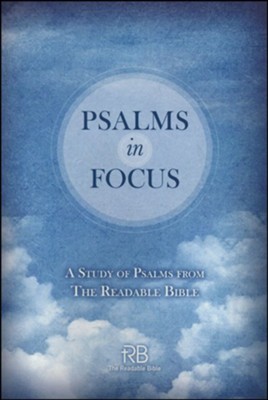 Psalms in Focus: A Study of the Psalms from The Readable Bible  -     Edited By: Rod Laughlin
