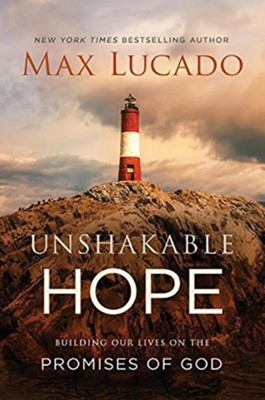Unshakable Hope: Building Our Lives on the Promises of God   -     By: Max Lucado
