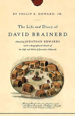 The Life and Diary of David Brainerd  (Softcover)  -     Edited By: Jonathan Edwards
    By: Edited by Jonathan Edwards
