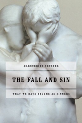 The Fall and Sin: What We Have Become as Sinners  -     By: Marguerite Shuster
