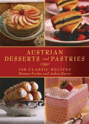 Austrian Desserts and Pastries: 108 Classic Recipes - eBook  -     By: Dietmar Fercher, Andrea Karrer, Konrad Limbeck

