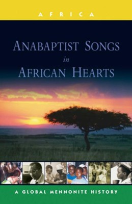 Anabaptist Songs in African Hearts: A Global Mennonite History - eBook  -     By: John Lapp
