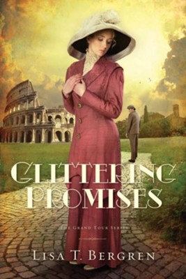 Glittering Promises (The Grand Tour Series Book #3) - eBook  -     By: Lisa T. Bergren
