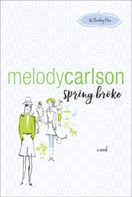 Spring Broke (86 Bloomberg Place Book #3) - eBook  -     By: Melody Carlson
