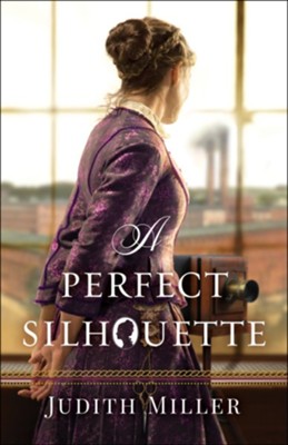A Perfect Silhouette - eBook  -     By: Judith Miller
