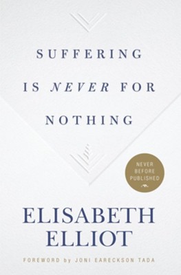 Suffering Is Never for Nothing - eBook  -     By: Elisabeth Elliot
