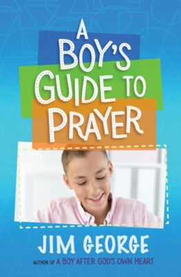A Boy's Guide to Prayer - eBook  -     By: Jim George
