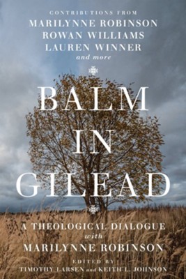 Balm in Gilead: A Theological Dialogue with Marilynne Robinson - eBook  -     Edited By: Timothy Larsen, Keith L. Johnson
    By: Marilynne Robinson, Rowan Williams, Lauren Winner, and more
