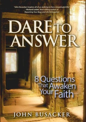 Dare to Answer: 8 Questions that Awaken Your Faith - eBook  -     By: John Busacker
