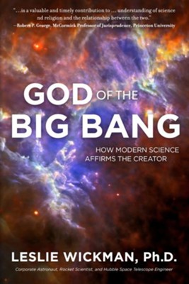 God of the Big Bang: How Modern Science Affirms the Creator - eBook  -     By: Leslie Wickman Ph.D.
