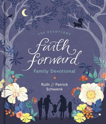 Faith Forward Family Devotional: 100 Devotions - eBook  -     By: Ruth Schwenk, Patrick Schwenk
