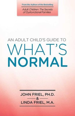 An Adult Child's Guide to What's Normal - eBook  -     By: John Friel
