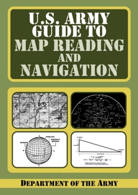 U.S. Army Guide to Map Reading and Navigation - eBook  - 