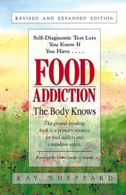 Food Addiction: The Body Knows: Revised & Expanded Edition by Kay Sheppard - eBook  -     By: Kay Sheppard M.A.
