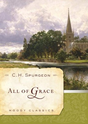 All Of Grace - eBook  -     By: Charles H. Spurgeon
