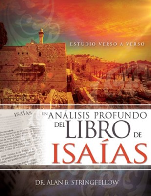Un analisis profundo del libro de Isaias: Estudio verso a verso - eBook  -     By: Dr. Alan B. Stringfellow
