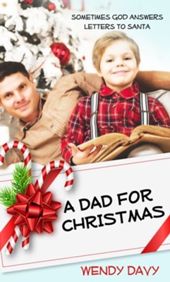 A Dad for Christmas: Novelette - eBook  -     By: Wendy Davy
