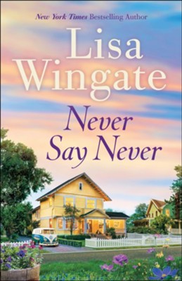 Never Say Never - eBook  -     By: Lisa Wingate
