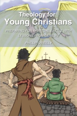 Theology for Young Christians: Preparing for Spiritual Battle with Lessons from Genesis - eBook  -     By: Phillip O'Reilly
