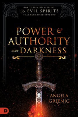 Power and Authority Over Darkness: How to Identify and Defeat 16 Evil Spirits that Want to Destroy You - eBook  -     By: Angela Greenig
