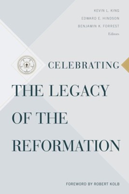 Celebrating the Legacy of the Reformation - eBook  -     Edited By: Kevin L. King, Edward C. Hindson, Benjamin K. Forrest
    By: Kevin L. King, Edward Hindson & Benjamin K. Forrest

