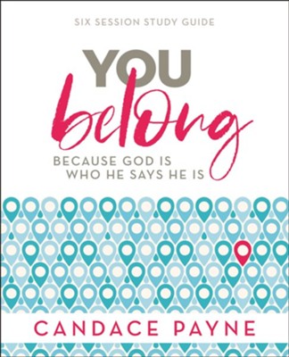 You Belong Study Guide: Because God Is Who He Says He Is - eBook  -     By: Candace Payne
