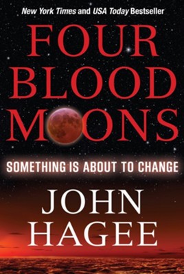 Four Blood Moons: Something is About to Change - eBook  -     By: John Hagee
