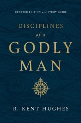 Disciplines of a Godly Man (Updated Edition) - eBook  -     By: R. Kent Hughes
