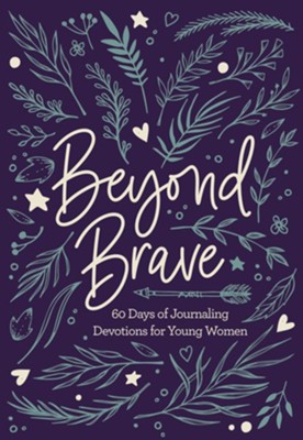 Beyond Brave: 60 Days of Journaling Devotions for Young Women - eBook  - 