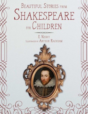 Beautiful Stories from Shakespeare for Children - eBook  -     By: E. Nesbit
    Illustrated By: Arthur Rackham
