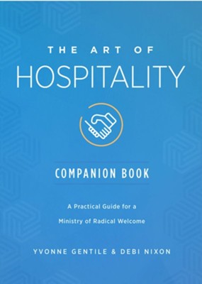 The Art of Hospitality Companion Book: A Practical Guide for a Ministry of Radical Welcome - eBook  -     By: Yvonne Gentile, Debi Nixon
