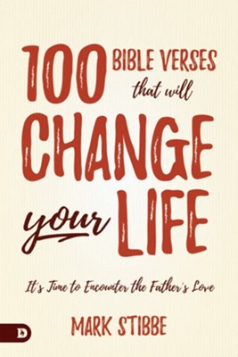 100 Bible Verses That Will Change Your Life: It's Time to Encounter the Father's Love - eBook  -     By: Mark Stibbe
