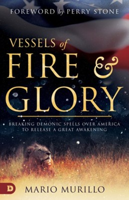 Vessels of Fire and Glory: Breaking Demonic Spells Over America to Release a Great Awakening - eBook  -     By: Mario Murillo
