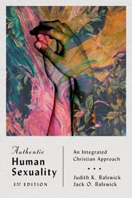 Authentic Human Sexuality: An Integrated Christian Approach - eBook  -     By: Judith K. Balswick, Jack O. Balswick
