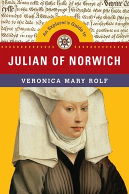 An Explorer's Guide to Julian of Norwich - eBook  -     By: Veronica Rolf
