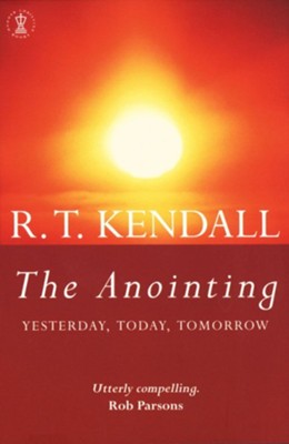 The Anointing: Yesterday, Today, Tomorrow / Digital original - eBook  -     By: R.T. Kendall
