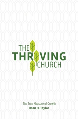 The Thriving Church: The True Measure Of Growth - EBook: Dean H. Taylor ...