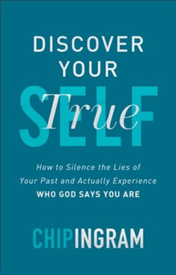 Discover Your True Self: How to Silence the Lies of Your Past and Actually Experience Who God Says You Are - eBook  -     By: Chip Ingram
