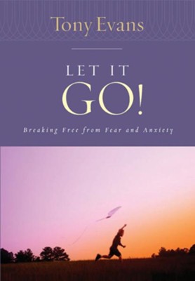 Let it Go!: Breaking Free From Fear and Anxiety - eBook  -     By: Tony Evans
