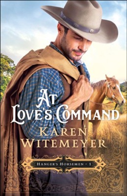 At Love's Command (Hanger's Horsemen Book #1) - eBook  -     By: Karen Witemeyer
