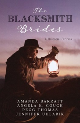Blacksmith Brides: 4 Love Stories Forged by Hard Work - eBook  -     By: Amanda Barratt, Angela K. Couch, Pegg Thomas, Jennifer Uhlarik
