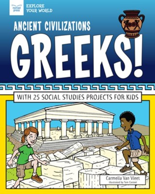 Ancient Civilizations: Greeks!: With 25 Social Studies Projects for Kids - eBook  -     By: Carmella Van Vleet
    Illustrated By: Tom Casteel

