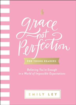 Grace, Not Perfection for Young Readers: Believing You're Enough in a World of Impossible Expectations - eBook  -     By: Emily Ley
