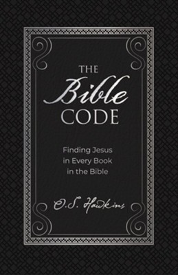 The Bible Code: Finding Jesus in Every Book in the Bible - eBook  -     By: O.S. Hawkins

