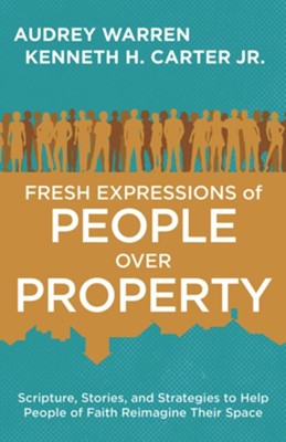 Fresh Expressions of People Over Property - eBook  -     By: Audrey Warren, Kenneth H. Carter Jr.
